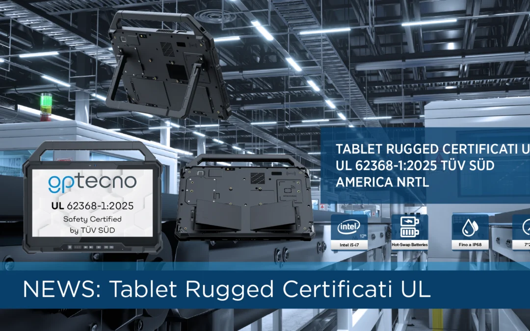Tablet Rugged Certificati UL: la guida completa alla sicurezza per applicazioni industriali